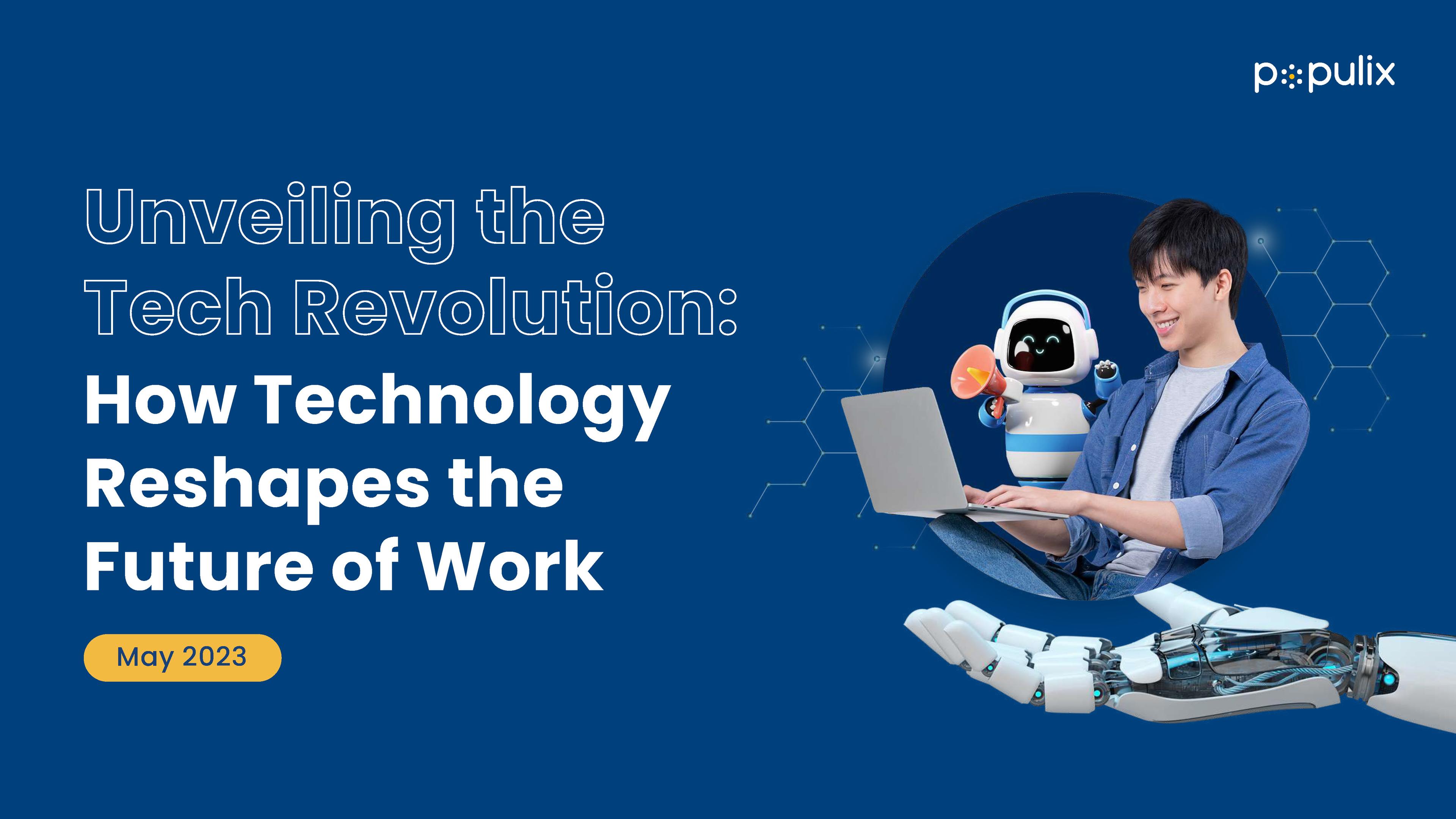 Unveiling the Tech Revolution: How Technology Reshapes the Future of Work