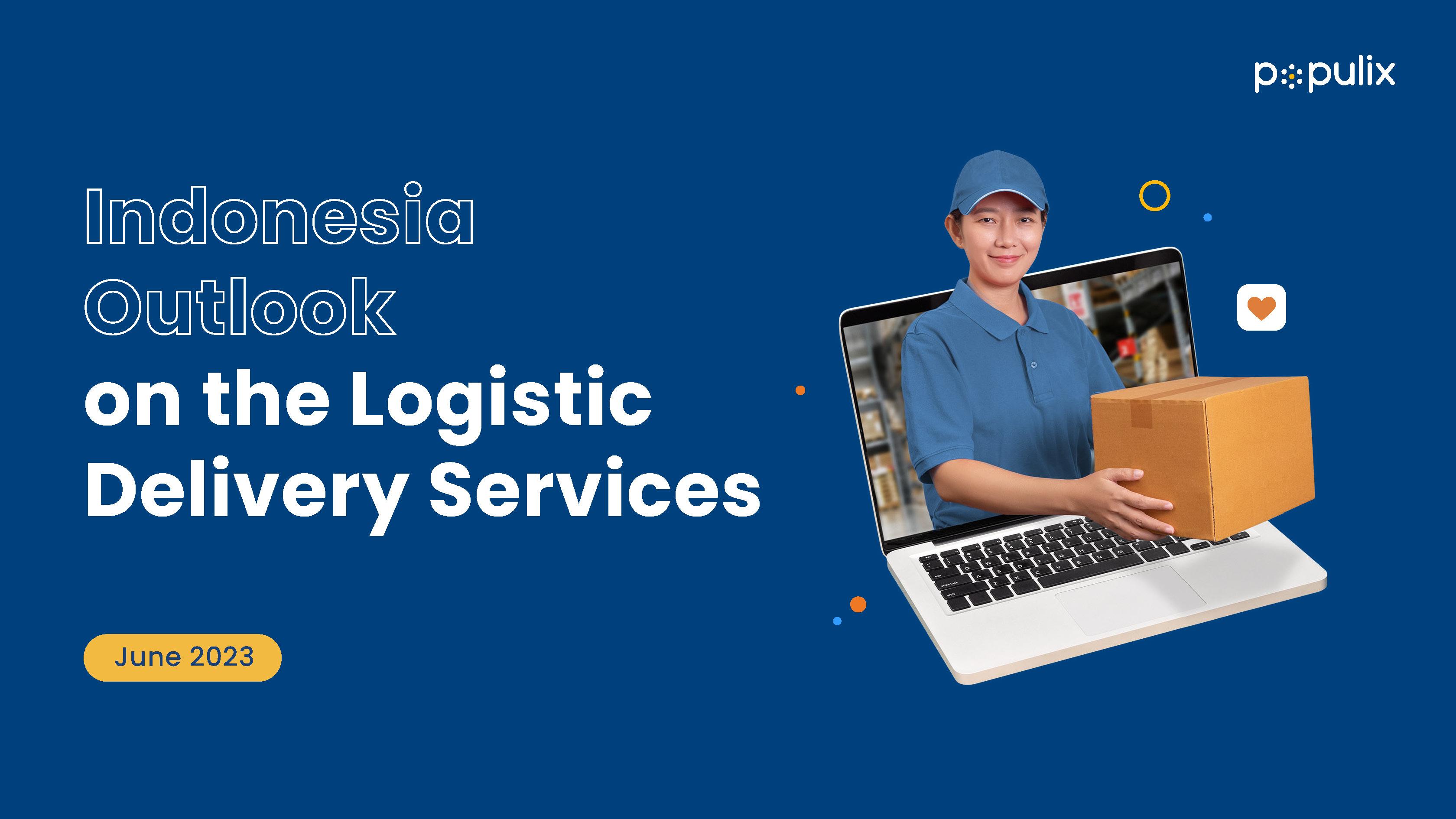 Indonesia Outlook on the Logistic Delivery Services