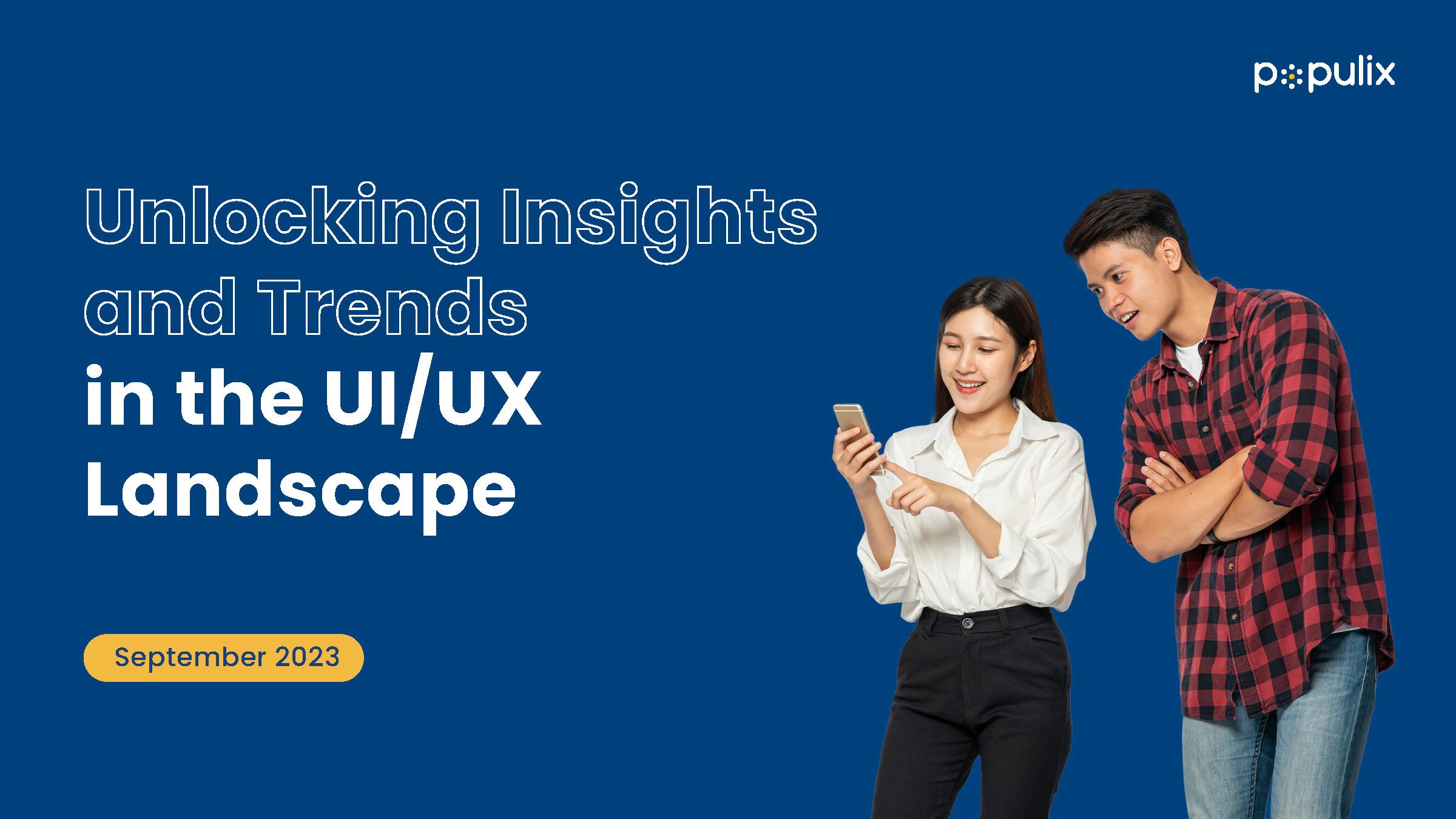 Unlocking Insights and Trends in the UI/UX Landscape