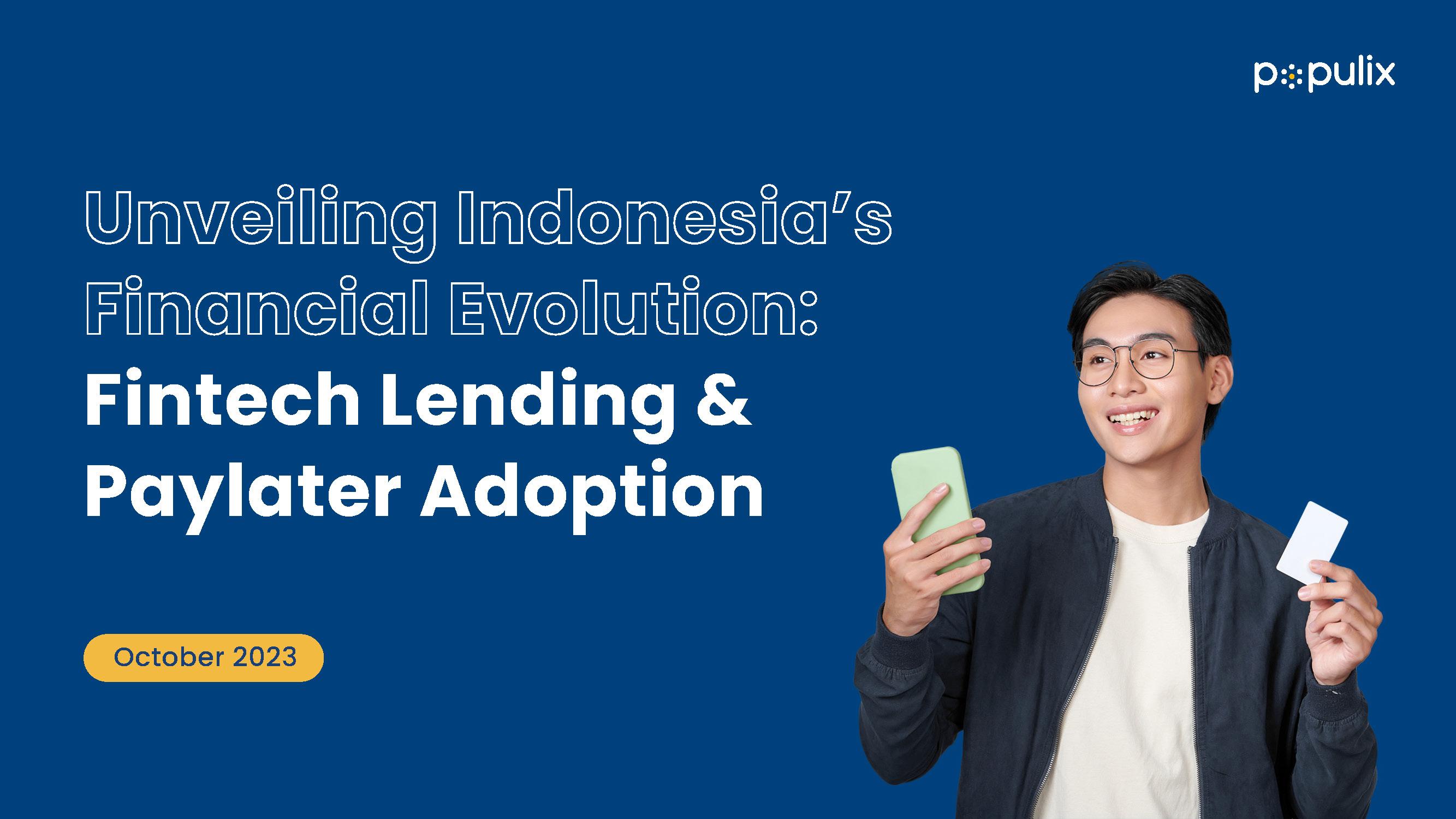 Unveiling Indonesia’s Financial Evolution: Fintech Lending and Paylater Adoption