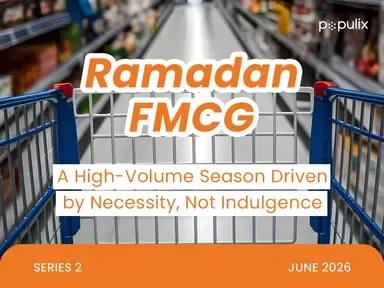 Ramadan FMCG: A High-Volume Season Driven by Necessity, Not Indulgence