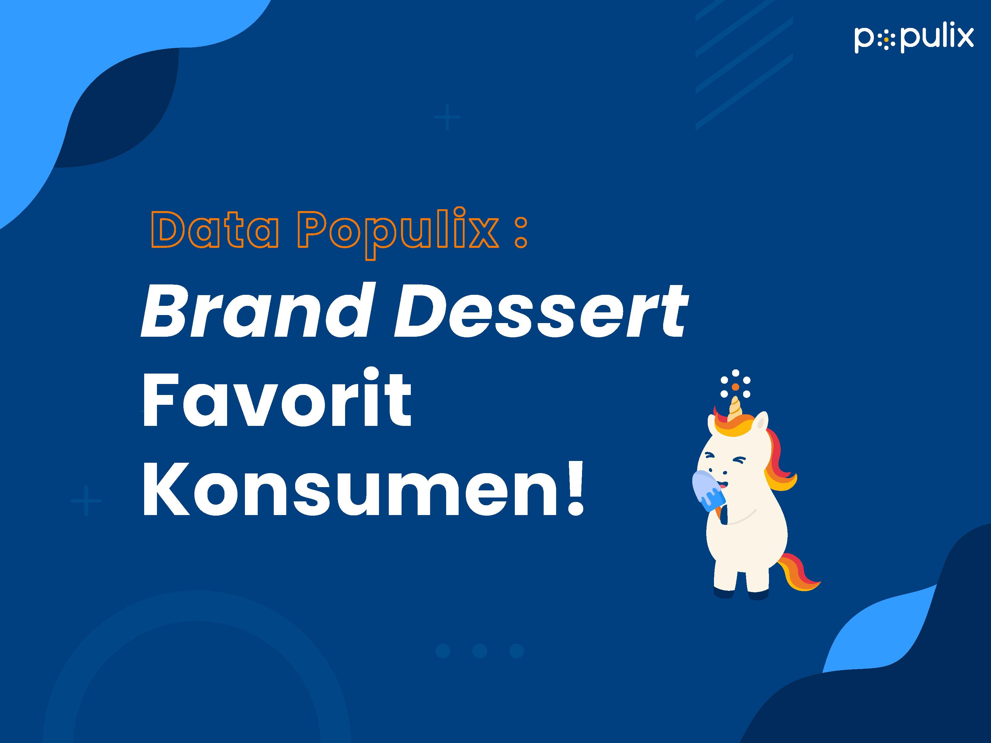 Data Populix: Brand Desert Favorit Konsumen