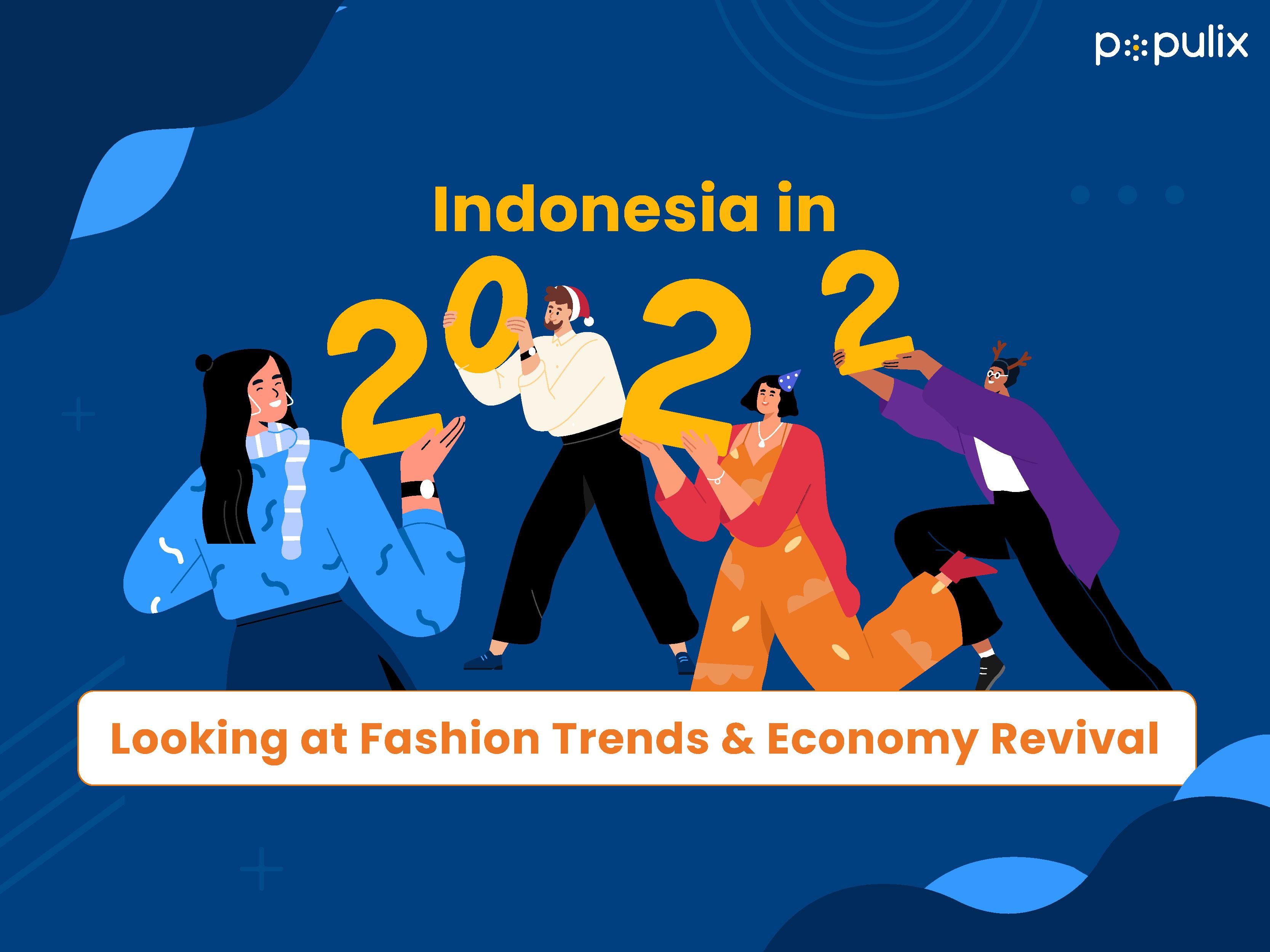 Indonesia in 2022: Looking at Fashion Trends and Economy Revival