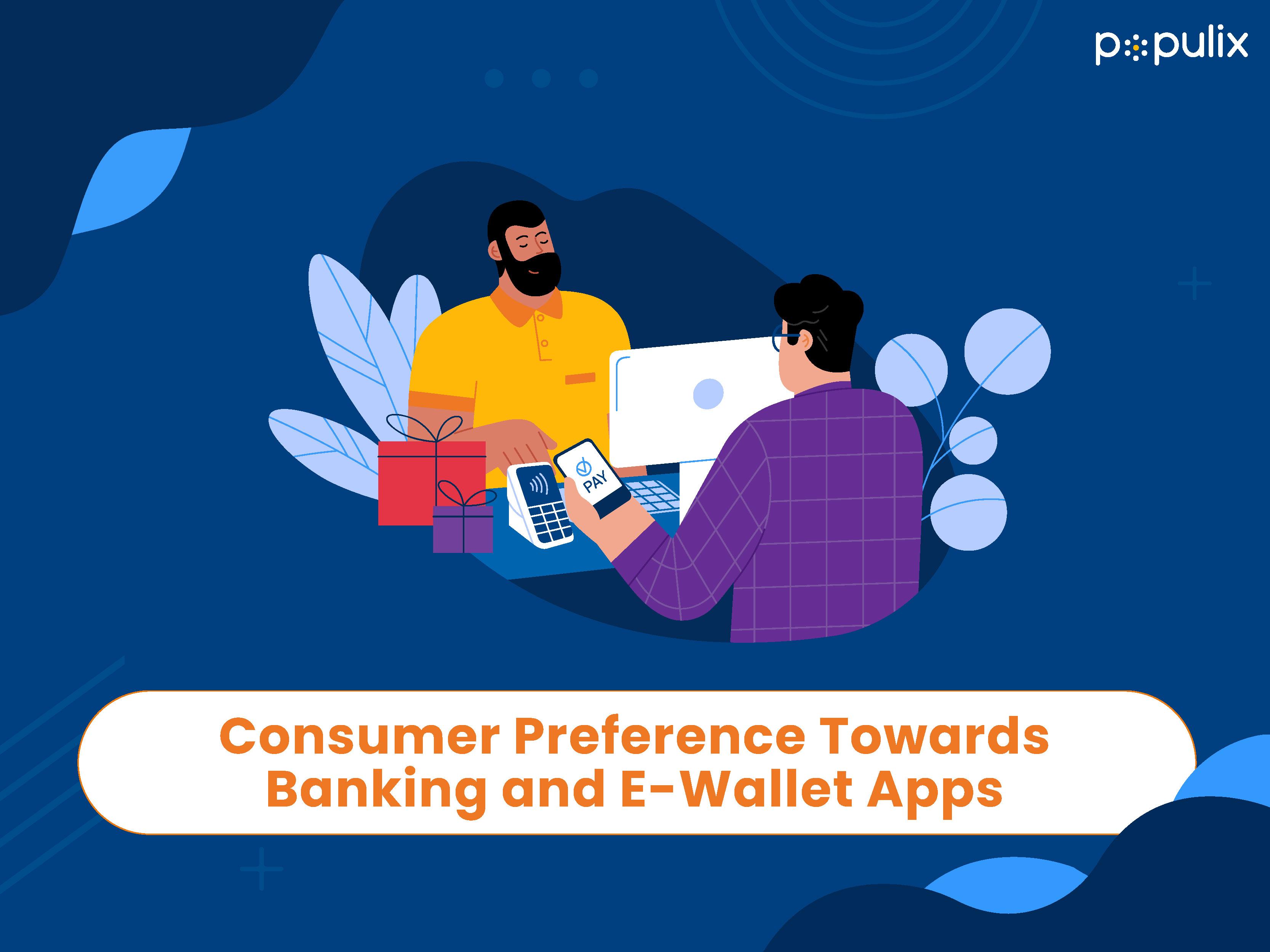 Consumer Preference Towards Banking and e-Wallet Apps