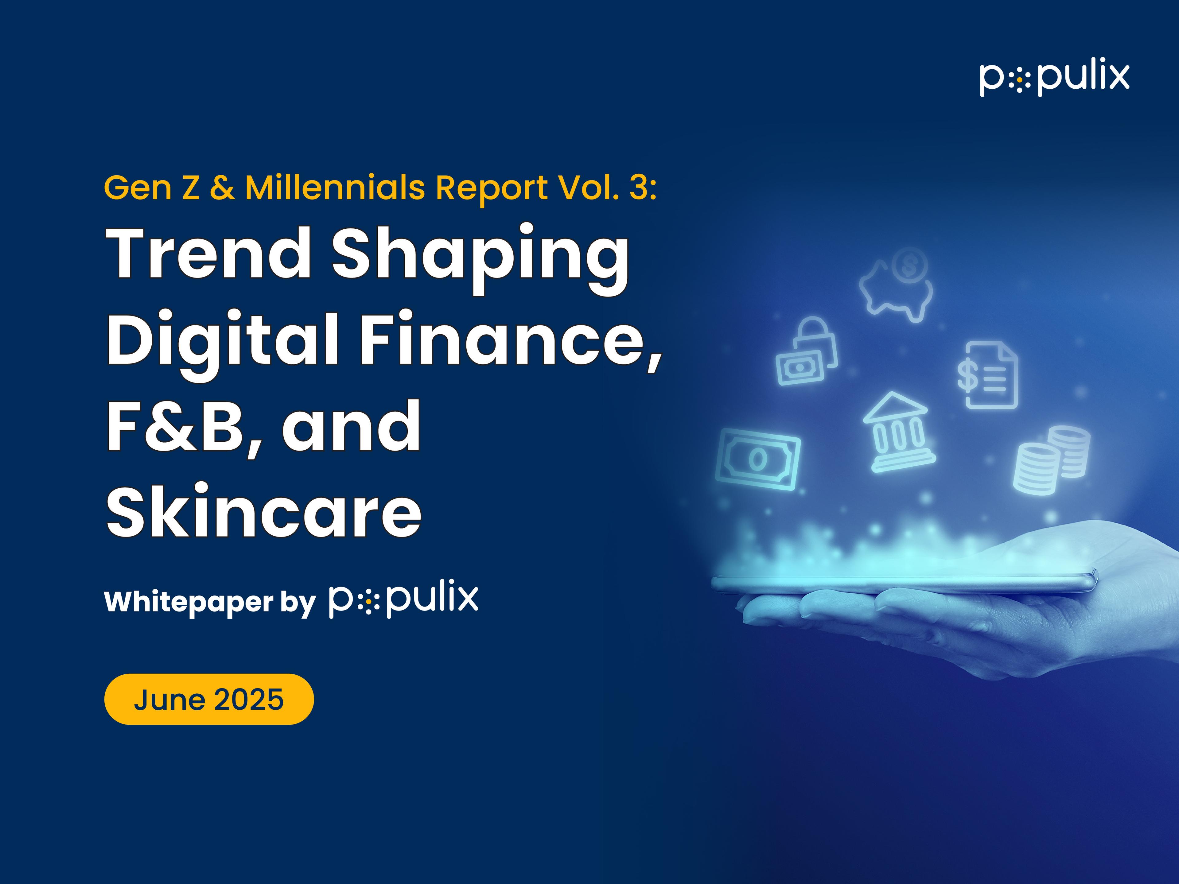 Gen Z & Millennials Report Vol.3: Trends Shaping Digital Finance, F&B, and Skincare