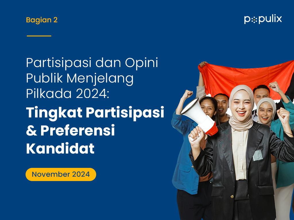 Partisipasi dan Opini Publik Menjelang Pilkada 2024: Tingkat Partisipasi & Preferensi Kandidat