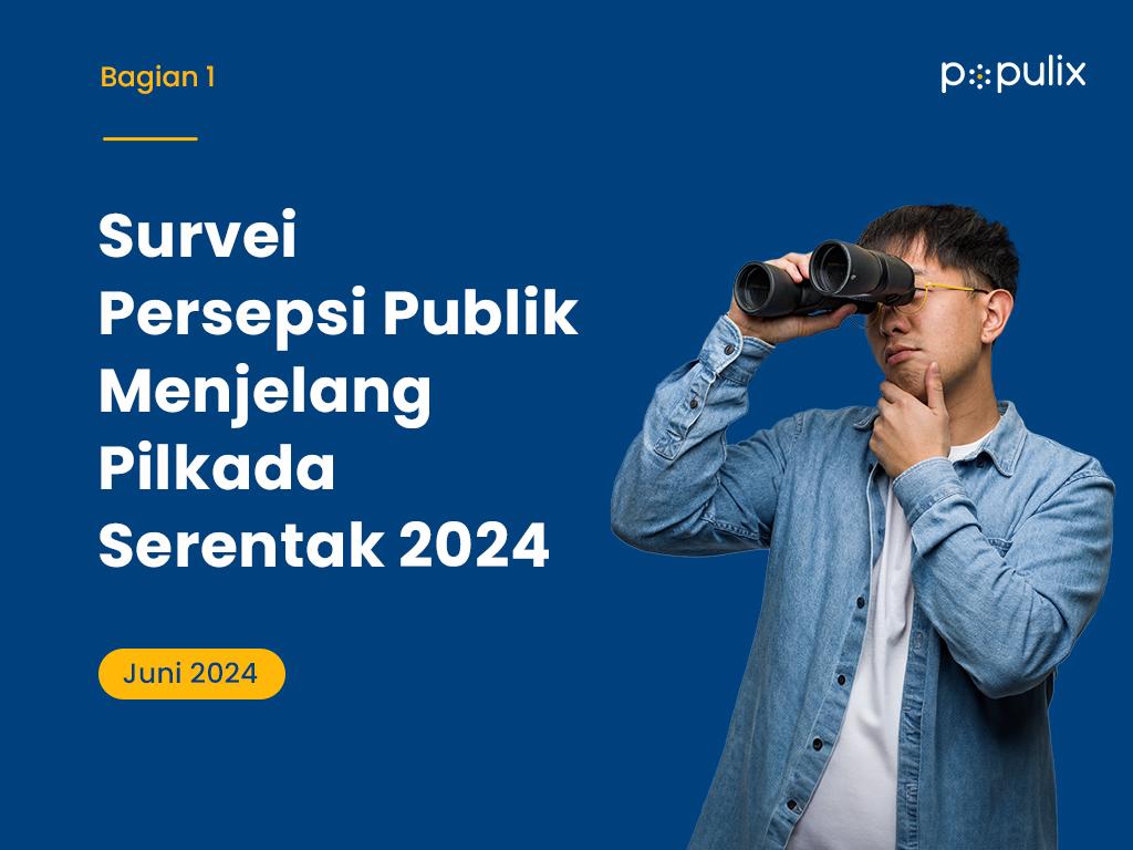 Survei Persepsi Publik Menjelang Pilkada Serentak 2024