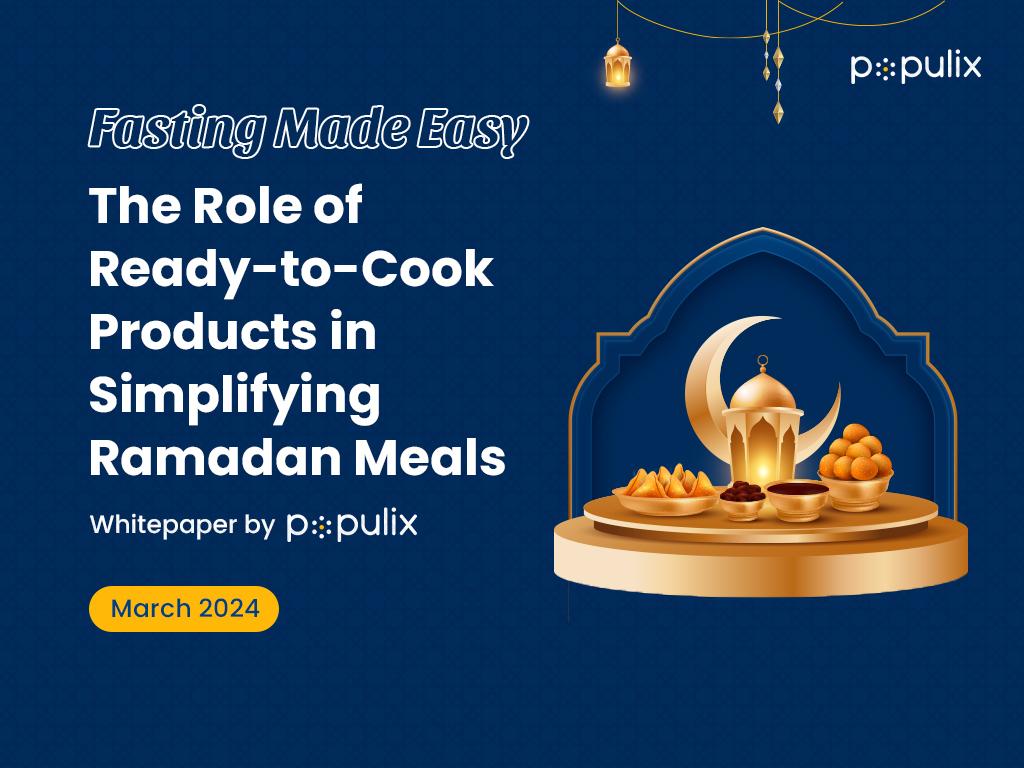 Fasting Made Easy: The Role of Ready-to-Cook Products in Simplifying Ramadan Meals